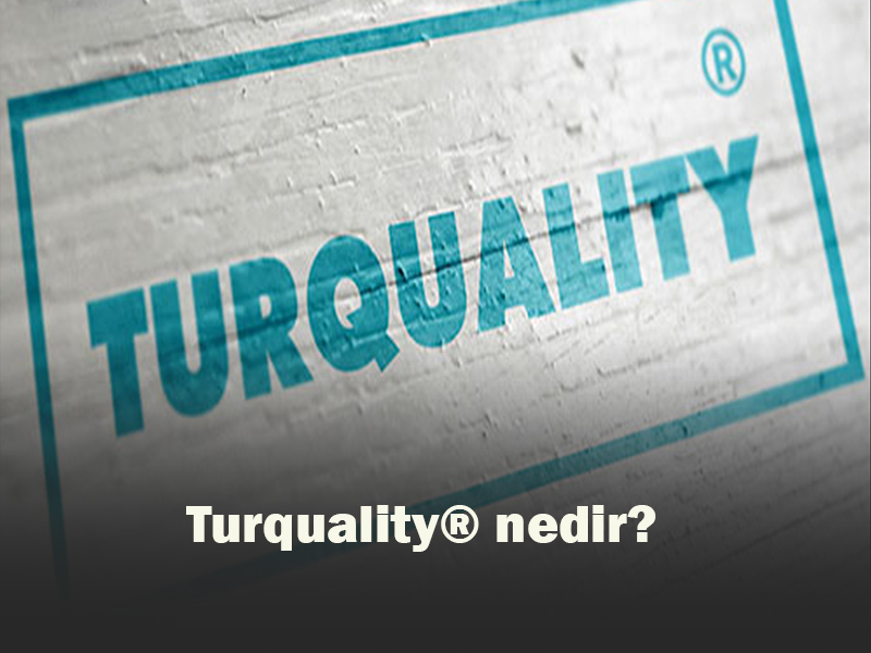 Turquality® Nedir?