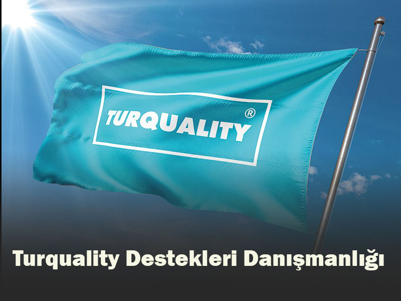 Turquality Destekleri Danışmanlığı